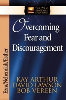 Overcoming Fear and Discouragement: Ezra, Nehemiah, Esther (The New Inductive Study Series) 0736908102 Book Cover