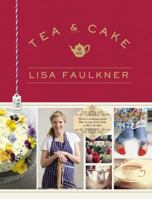 Tea and Cake with Lisa Faulkner 1471125602 Book Cover