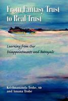 From Fantasy Trust to Real Trust: Learning from Our Disappointments and Betrayals 1461000947 Book Cover