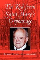 The Kid from Saint Mary's Orphanage 1436384133 Book Cover