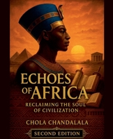 Echoes of Africa: Reclaiming the Soul of Civilization (Afrocentric Perspectives) B0H8C27DL7 Book Cover