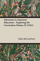 Adventure in American Education - Exploring the Curriculum Volume II (1942) 1406750425 Book Cover