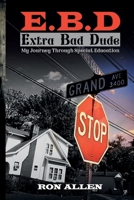 E.B.D. Extra Bad Dude: My Journey Through Special Education B0CLWDPYLC Book Cover