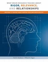 What Brain Research Teaches about Rigor, Relevance, and Relationships: And What It Teaches about Keeping Your Own Brain Healthy B006Q391BO Book Cover