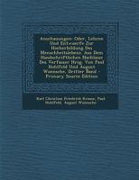 Anschauungen: Oder, Lehren Und Entwuerfe Zur Hoeherbildung Des Menschheitslebens. Aus Dem Handschriftlichen Nachlasse Des Verfasser Hrsg. Von Paul ... Wuensche, Dritter Band 1017646155 Book Cover