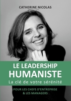 Le Leadership Humaniste: La clé de votre sérénité pour les chefs d'entreprise et les managers 2322273910 Book Cover