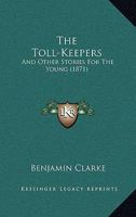 The Toll-Keepers: And Other Stories For The Young 1120206596 Book Cover