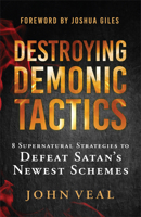 Destroying Demonic Tactics: 8 Supernatural Strategies to Defeat Satan's Newest Schemes 0800772873 Book Cover
