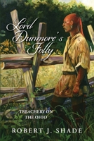 Lord Dunmore's Folly: Treachery on the Ohio (Forbes Road, #4) 0692780750 Book Cover