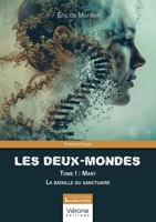 Les Deux-Mondes Tome 1 :: Mary - La bataille du sanctuaire B0DT91LNKW Book Cover