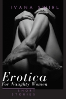 Erotica Short Stories For Naughty Women: A Compilation of Stories for Adults of extreme Satisfaction 1801187452 Book Cover