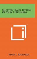 Selected Travel Letters of Mary L. Richards 1258142635 Book Cover