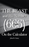 The Beast and His Number (666) On the Calculator: Volume I B0CQDCHTZZ Book Cover