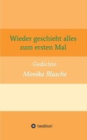 Wieder geschieht alles zum ersten Mal: Gedichte 3347243285 Book Cover