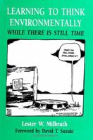 Learning to Think Environmentally While There Is Still Time: While There Is Still Time 0791429539 Book Cover