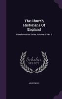The Church Historians of England: Prereformation Series, Volume 4, Part 2 1276652380 Book Cover