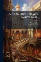Sultan 'Abdülhamid Sani'ye da'ir 1172590397 Book Cover