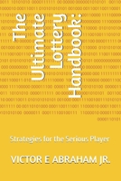 The Ultimate Lottery Handbook:: Strategies for the Serious Player B0F74HZ12Y Book Cover
