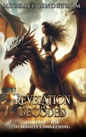 Revelation Decoded: Blueprint for Humanitys Awakening (Trilogy: The Ascension Codex) B0F4PCW3TZ Book Cover