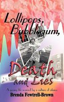 Lollipops, Bubblegum, Death and Lies: A Young Life Scarred by a Culture of Silence 1452053162 Book Cover