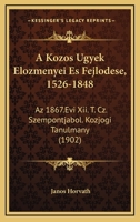 A Kozos Ugyek Elozmenyei Es Fejlodese, 1526-1848: Az 1867.Evi Xii. T. Cz. Szempontjabol. Kozjogi Tanulmany (1902) 116101036X Book Cover
