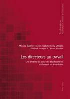 Les Directeurs Au Travail: Une Enquête Au Coeur Des Établissements Scolaires Et Socio-Sanitaires 3034325959 Book Cover
