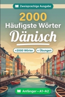 2000 Häufigste Wörter in Dänisch für Anfänger: Häufigkeitswortschatz Dänisch: Übersetzungen, Beispiele, A1-A2 (German Edition) B0HBTF19HP Book Cover