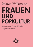 Frauen und Popkultur. Feminismus, Cultural Studies, Gegenwartsliteratur 3981081471 Book Cover