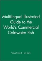 Multilingual Illustrated Guide to the World's Commercial Coldwater Fish ("Fishing News" Books) 0852382138 Book Cover