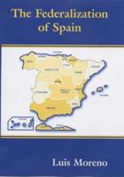 The Federalization of Spain (Routledge Series in Federal Studies) 0714681644 Book Cover