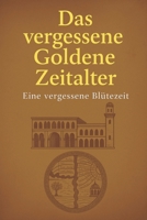 Das vergessene Goldene Zeitalter: Vom Dunkel ins Licht – Mythen und Wahrheiten des „Dunklen Zeitalters“ (German Edition) B0FM3GXVDR Book Cover