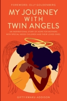 My Journey with Twin Angels: An inspirational story of hope for mothers with special needs children and their loved ones 1739660757 Book Cover