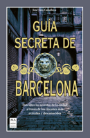 Guía secreta de Barcelona: Descubre los secretos de la ciudad a través de los rincones más extraños y desconocidos 8412004809 Book Cover