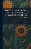 The Role of Research in the Development of Forestry in North America 1025954645 Book Cover