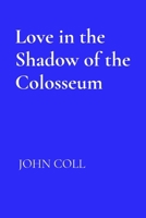 Love in the Shadow of the Colosseum 8559961305 Book Cover