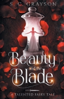 Beauty and the Blade: A Talented Fairy Tale (The Talented Fairy Tales) B0CS4MN65C Book Cover