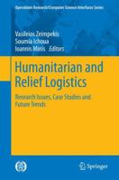 Humanitarian and Relief Logistics: Research Issues, Case Studies and Future Trends 1461470064 Book Cover
