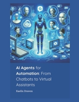 AI Agents for Automation: From Chatbots to Virtual Assistants B0FSXPN7QH Book Cover