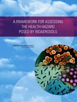 A Framework For Assessing The Health Hazard Posed By Bioaerosols 0309111501 Book Cover