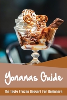 Yonanas Guide: The Tasty Frozen Dessert For Beginners B09YRVRZQQ Book Cover