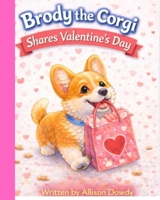 Brody the Corgi Shares Valentine's Day (Brody the Corgi - Stories for Kids) B0GLQ7W498 Book Cover