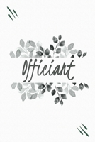 Officiant: Modern Wedding Officiant Gifts For Friends - Blank Lined Notebook Wedding Officiant Proposal Paperback Journal For Taking Notes And Ideas 1704001145 Book Cover