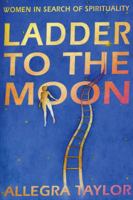 Ladder to the Moon: Women in Search of Spirituality 0852073135 Book Cover