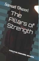 The Pillars of Strength: A Story of Loss, Responsibility, and Survival B0GLYWJJ7V Book Cover