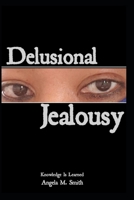 Delusional Jealousy: Knowledge Is Learned B09KN4FNJ7 Book Cover