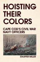 Hoisting Their Colors 1436306779 Book Cover