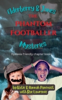Elderberry & Jones Mysteries : The Phantom Footballer (Dyslexia-friendly chapter book, ages 6-12) B0BFWWN5PX Book Cover