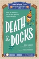 Death on the Docks: Book 2: Solve the Puzzles?and the Plot of a Cozy Coastal Mystery! (A Periwinkle Point Word Search Mystery) 1507227809 Book Cover