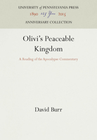 Olivi's Peaceable Kingdom: A Reading of the Apocalypse Commentary (Middle Ages Series) 0812232275 Book Cover