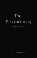 The Restructuring: Who Are You? 1098323734 Book Cover